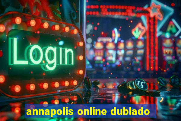 annapolis online dublado